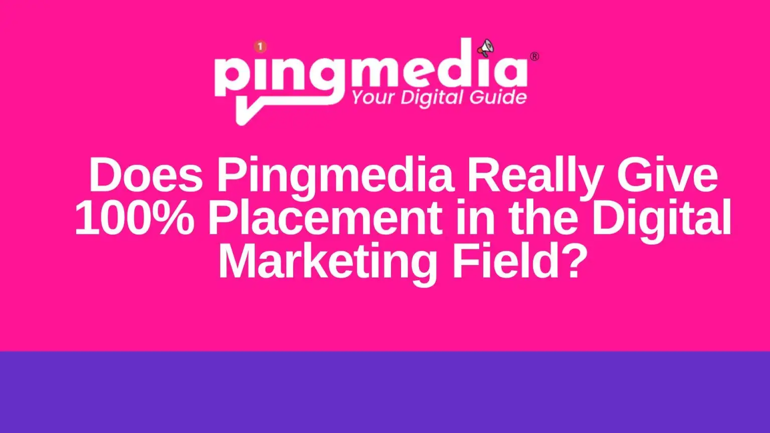You are currently viewing Does Pingmedia Really Give 100% Placement in the Digital Marketing Field? Whole Truth About Pingmedia!