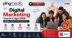 Read more about the article Best Digital Marketing Course in Agra 2026 – Syllabus, Fees & 100% Placement | Pingmedia