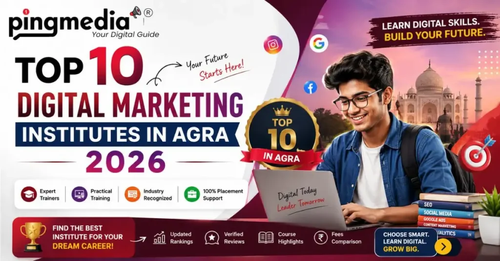 Read more about the article Top 10 Digital Marketing Institutes in Agra 2026 — Fees, Placements, Reviews & Honest Comparison